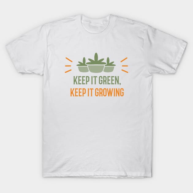 Keep It Green, Keep It Growing Gardening T-Shirt by Lamount Tees